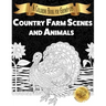 Country Farm Scenes and Animals: A Coloring Book for Grown-ups
