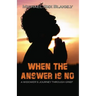 When the Answer Is No!!!