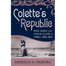 Colette's Republic: Work, Gender, and Popular Culture in France, 1870-1914