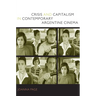 Crisis and Capitalism in Contemporary Argentine Cinema