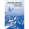 Psyche Speaks: A Jungian Approach to Self and World [Paperback]