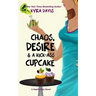 Chaos, Desire & a Kick-Ass Cupcake