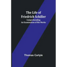 The Life of Friedrich Schiller: Comprehending an Examination of His Works
