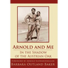 Arnold and Me: In the Shadow of the Austrian Oak