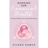 Nursing Our Financial Health: Financial Habits for Overall Well-Being