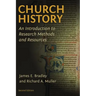 Church History: An Introduction to Research Methods and Resources