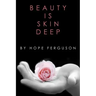 Beauty is Skin Deep