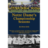 Notre Dame's Championship Seasons: This book of championships and "almosts" begins before Knute Rockne and goes well beyond Lou Holtz's 1988 undispute
