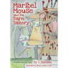 Maribel Mouse: (and the Barn Bakery)