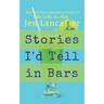 Stories I'd Tell in Bars