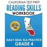CALIFORNIA TEST PREP Reading Skills Workbook Daily SBAC ELA Practice Grade 4: Preparation for the Smarter Balanced Assessments