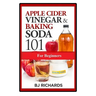 Apple Cider Vinegar & Baking Soda 101 for Beginners