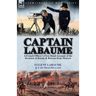 Captain Labaume: A French Officer's First Hand Account of the Invasion of Russia & Retreat from Moscow