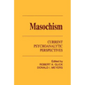 Masochism: Current Psychoanalytic Perspectives