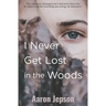 I Never Get Lost in the Woods