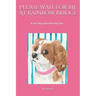 Please Wait for Me At Rainbow Bridge: A True Story About The Dog I Love