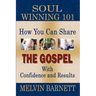 Soul Winning 101: How You Can Share The Gospel With Confidence And Results