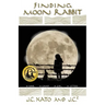Finding Moon Rabbit: A War. A Camp. A Girl. A Letter.