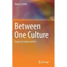 Between One Culture: Essays on Science and Art