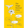 The Magic Beyond Form: A Journey of Discovery