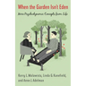When the Garden Isn't Eden: More Psychodynamic Concepts from Life