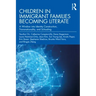 Children in Immigrant Families Becoming Literate: A Window Into Identity Construction, Transnationality, and Schooling
