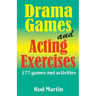 Drama Games and Acting Exercises: 177 Games and Activities for Middle School