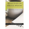 Reflections on Biblical Wisdom: A 31 Day Devotional on the Book of Proverbs