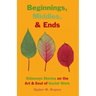 Beginnings, Middles, & Ends: Sideways Stories on the Art & Soul of Social Work