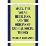 Marx, the Young Hegelians, and the Origins of Radical Social Theory: Dethroning the Self