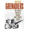 Grenadiers: The Story of Waffen SS General Kurt "Panzer" Meyer