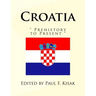 Croatia: " Prehistory to Present "
