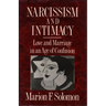 Narcissism and Intimacy: Love and Marriage in an Age of Confusion