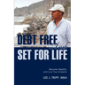 Debt Free and Set for Life: Become Wealthy and Live Your Dreams