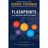 Flashpoints: The Emerging Crisis in Europe