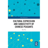 Cultural Expression and Subjectivity of Chinese Peasants
