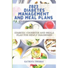 2023 Diabetes Management and Meal Plans: Diabetic Cookbook and Meals Plan for Newly Diagnosed