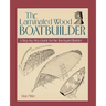 The Laminated Wood Boatbuilder: A Step-By-Step Guide for the Backyard Builder