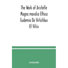 The Work of Aristotle Magna moralia Ethica Eudemia De Virtutibus Et Vitiis