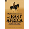 My Reminiscences of East Africa: The East Africa Campaign of the First World War by the Most Notable German Commander