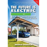 The Future is Electric: The Most Complete Guide to the World of EVs