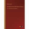 The History of the United States of America: Vol. 2: John Adams and Jefferson