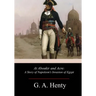 At Aboukir and Acre: A Story of Napoleon's Invasion of Egypt