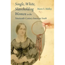 Single, White, Slaveholding Women in the Nineteenth-Century American South