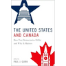 The United States and Canada: How Two Democracies Differ and Why It Matters