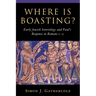 Where Is Boasting?: Early Jewish Soteriology and Paul's Response in Romans 1-5