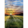 The Dawn Phenomenon: Diabetes or Super Wellness? Life Changing Health Coaching An Introduction