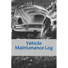 Vehicle Maintenance Log: For Dad