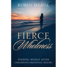 Fierce Wholeness: Finding Myself After Childhood Emotional Trauma