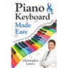 Piano & Keyboard Made Easy: Shortcuts For Learning Piano & Sounding Good Instantly